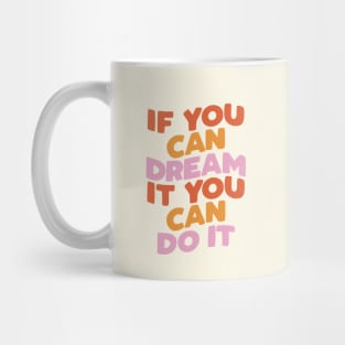 If You Can Dream It You Can Do It by The Motivated Type in Red pink and Peach Mug